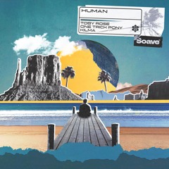 Toby Rose & One Trick Pony - Human (feat. Kilma)