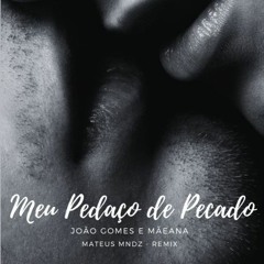 Meu Pedaço De Pecado - João Gomes e Maeana - Mannec Remix