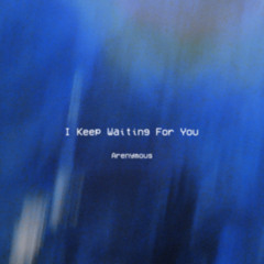 PREMIERE: Arenymous - I Keep Waiting For You