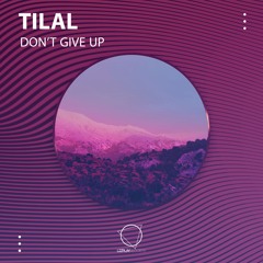 Tilal - Don't Give Up (LIZPLAY RECORDS)