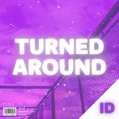 Turned Around - ID