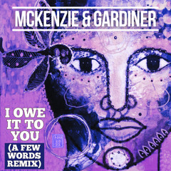 I Owe It To You (A Few Words Remix)
