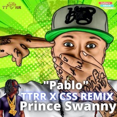 Prince Swanny - Pablo (TTRR x CSS REMIX)