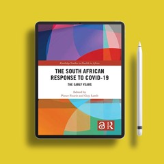The South African Response to COVID-19: The Early Years (Routledge Studies in Health in Africa)