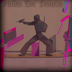 Make Em’ Dance