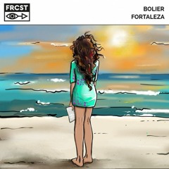 Bolier  - Fortaleza (Original Mix) [FRCST RCRDS]