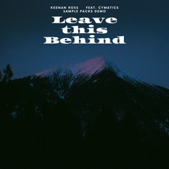 "Leave this Behind" - Keenan Ross Feat. Cymatics Sample Packs & Vocals