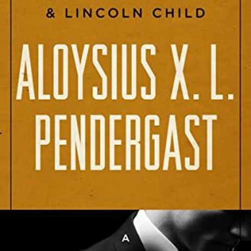 Stream Get PDF Aloysius X. L. Pendergast: A Mysterious Profile ...