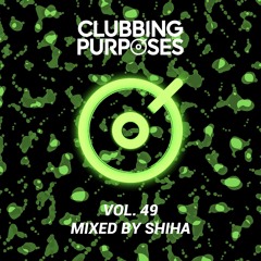 SHIHA - Clubbing Purposes 49 [Data Transmission, Ibiza Club News Radio 8/2023]