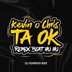 TA OK X TOMA - Kevin O Cris (DJ SORRISO BXD)