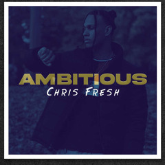 Chris Fresh - Ambitious