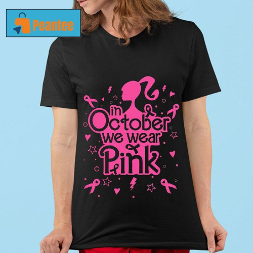 Barbie In October We Wear Pink Warriors Shirt