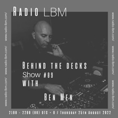 Ben Men @ Radio LBM - Behind The Decks ep.09 - Aug 2022
