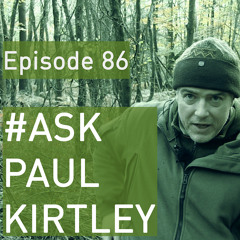 #AskPaulKirtley Episode 86