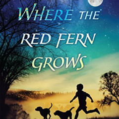 [Get] KINDLE 📤 Where the Red Fern Grows by  Wilson Rawls EPUB KINDLE PDF EBOOK