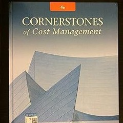 [❤READ ⚡EBOOK⚡] Cornerstones of Cost Management (Cornerstones Series)