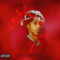 Headshot-talk my shit