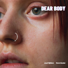 Dear Body (Storm Dunder, Josef Sjöblom)