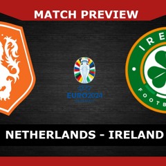 MATCH PREVIEW: Netherlands v Ireland