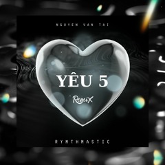 Yêu 5 - Rymthmastic x NguyenVanTai