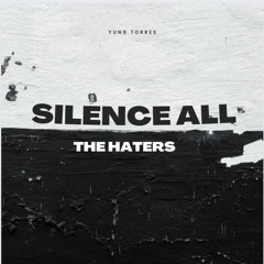 yung_torres - Silence all the haters (prod. vorni)