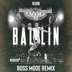 Blaize - Ballin' (Boss Mode Remix) [FREE DL]