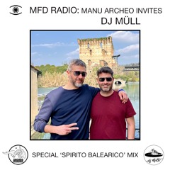 DJ Müll x Archeo MFD Radio - Special 'Spirito Balearico' Mix (DK - 06.06.2024)