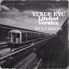 Yukon  (NYC Litefeet Mashup) By Dj Abeezy