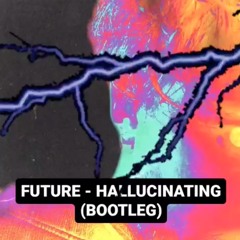 FUTURE - HALLUCINATING (BOOTLEGHOVEN)