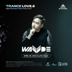 2025.04.26 Trance Love 6.0 - DJ Wade Live In LaFin Taipei