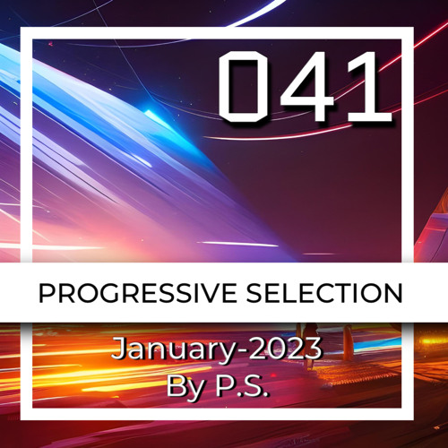P.S.041 (January-2023). The Best Of Progressive House, Indie & Melodic Techno (Mixed By P.S.)