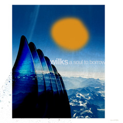 Wilks - A Soul To Borrow (bc096) - 04 A Soul To Borrow