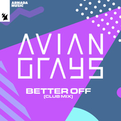 AVIAN GRAYS - Better Off (Club Mix)