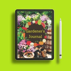 Gardeners Journal 10 year: Journal, Chart, Tracker, Record Book To Track Water Requirement, Pla