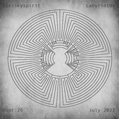 Alexskyspirit - Labyrinths | Door: 26 | July 2022