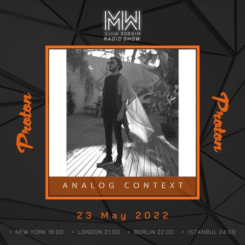Analog Context - Mirror Walk Radio Show @ Proton Radio (May 2022)