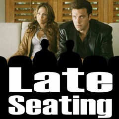 Late Seating 210: Gigli