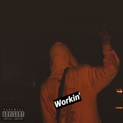 Workin' [prod.Lordnelle]