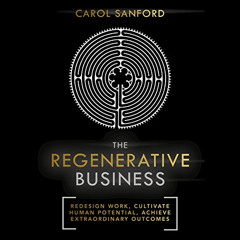 [GET] PDF 🖌️ The Regenerative Business: Redesign Work, Cultivate Human Potential, Ac