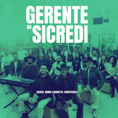 Gerente do Sicredi (feat. Bruno & Barretto & CountryBeat)