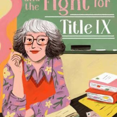 Get KINDLE 📁 Bernice Sandler and the Fight for Title IX by  Jen Barton &  Sarah Gree