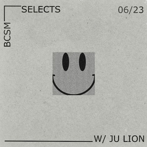 BSCM Selects w/ Ju Lion 06/23