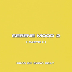 Sebene Mood 2 Pt. II ( Prod by Evino Beat )