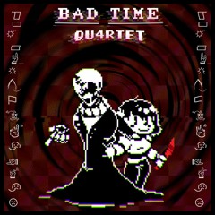 Bad time quartet - Welcome to the CHAOS!!