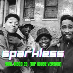 Sparkless - Soul Disco 26  (Hip House Version)