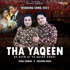 Tha Yaqeen | New Wedding Song 2023 | Fazal Zaman Qawwal X Zeeshan Fazal