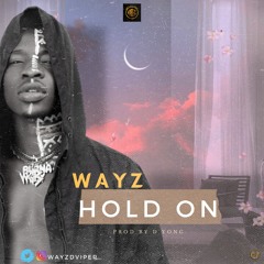 Wayzz_Hold on _Prod by D Yong