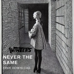 WINTERS - NEVER THE SAME (FREE DOWNLOAD)