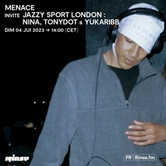 MENACE invite Jazzy Sport London (Nina, Tonydot, YukariBB) - 04 Juin 2023