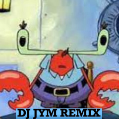 Robot Mr.Krabs (DJ JYM REMIX)